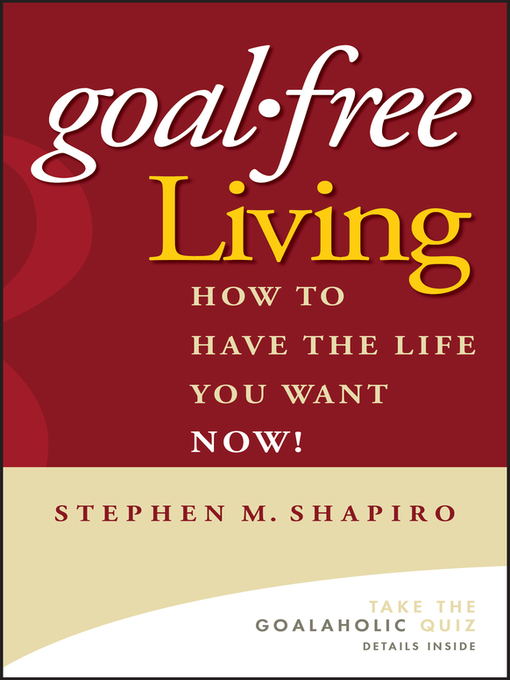 Title details for Goal-Free Living by Stephen M. Shapiro - Available